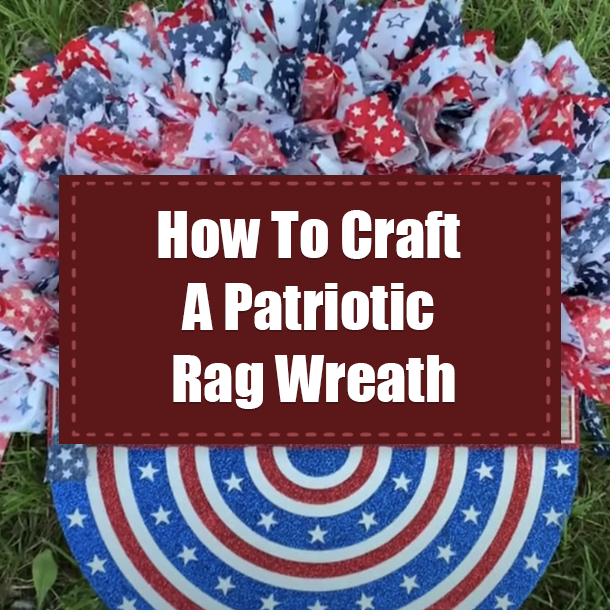 How To Craft A Patriotic Rag Wreath