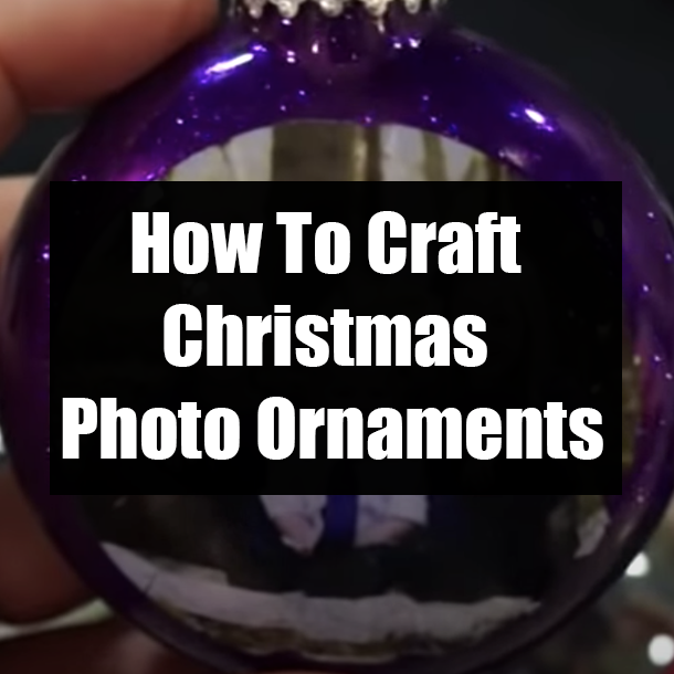 How To Craft Christmas Photo Ornaments