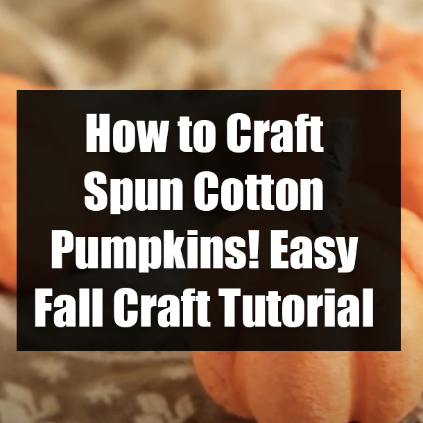 How to Craft Spun Cotton Pumpkins! Easy Fall Craft Tutorial