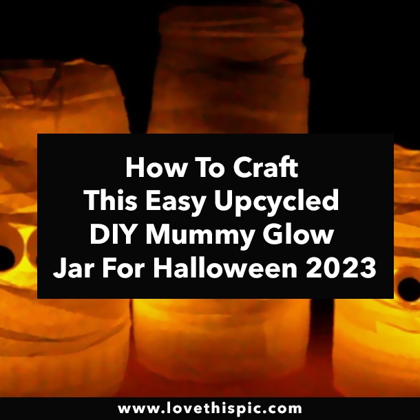 How To Craft This Easy Upcycled DIY Mummy Glow Jar For Halloween 2023