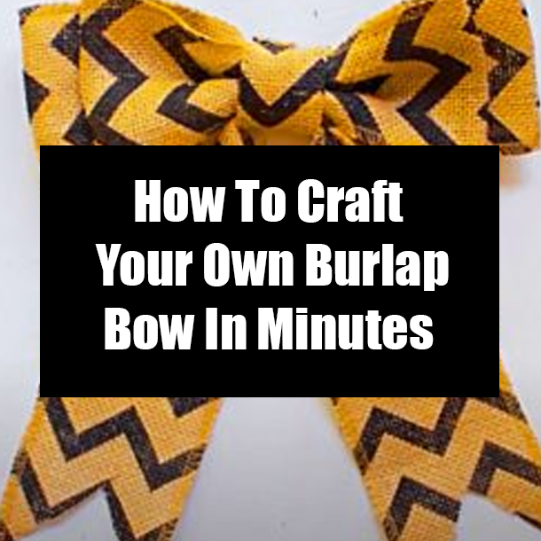 How To Craft Your Own Burlap Bow In Minutes