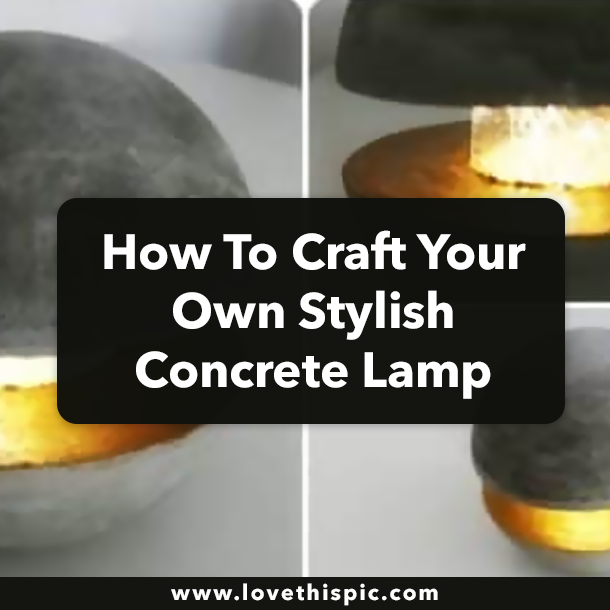 How To Craft Your Own Stylish Concrete Lamp