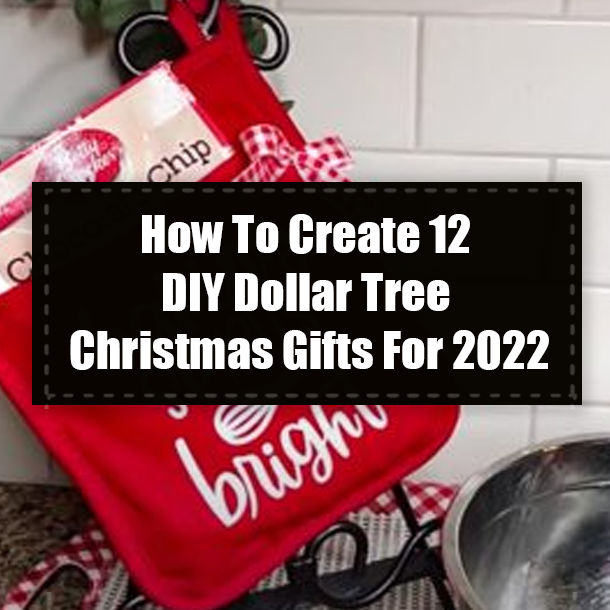 How To Create 12 DIY Dollar Tree Christmas Gifts