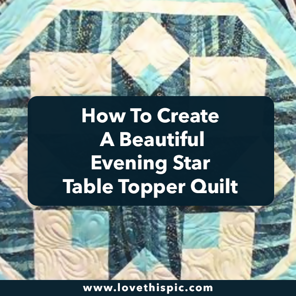 How To Create A Beautiful Evening Star Table Topper Quilt
