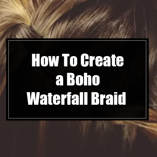 How To Create a Boho Waterfall Braid