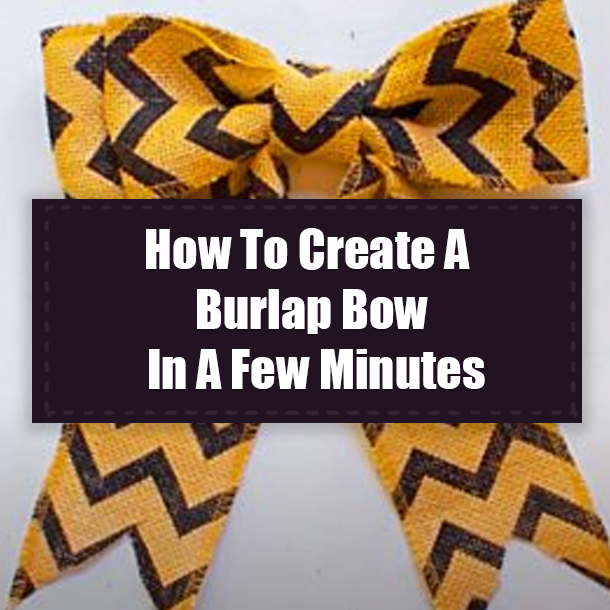 How To Create A Burlap Bow In A Few Minutes