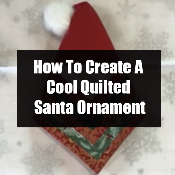 How To Create A Cool Quilted Santa Ornament