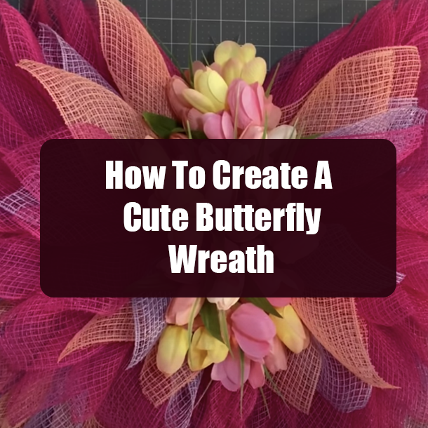 How To Create A Cute Butterfly Wreath