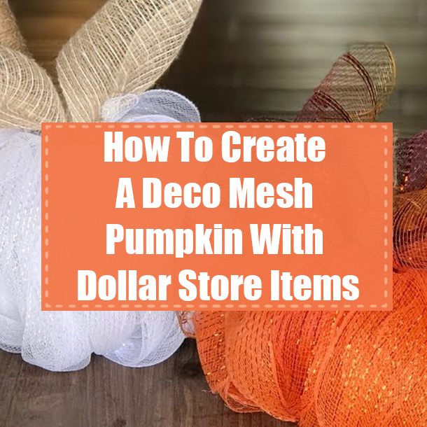 How To Create A Deco Mesh Pumpkin With Dollar Store Items