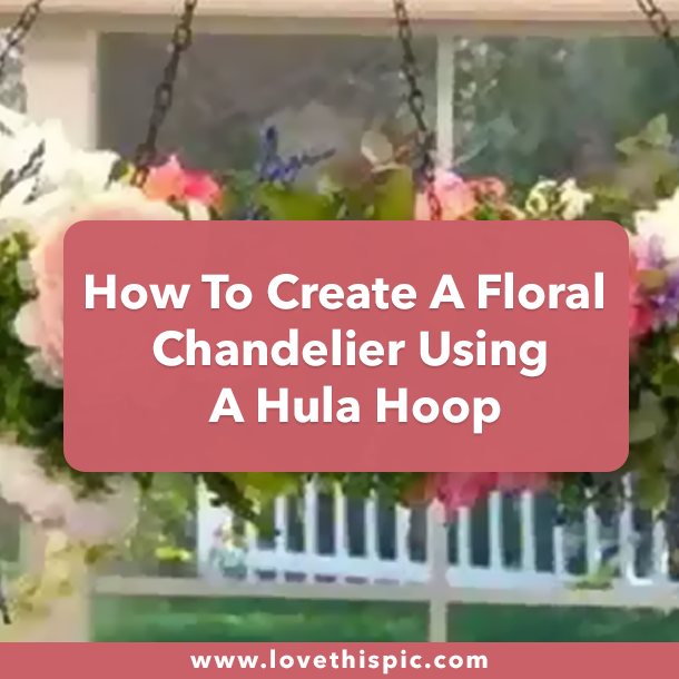 How To Create A Floral Chandelier Using A Hula Hoop
