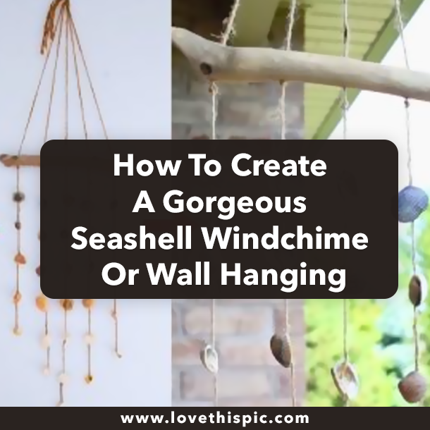 How To Create A Gorgeous Seashell Windchime Or Wall Hanging