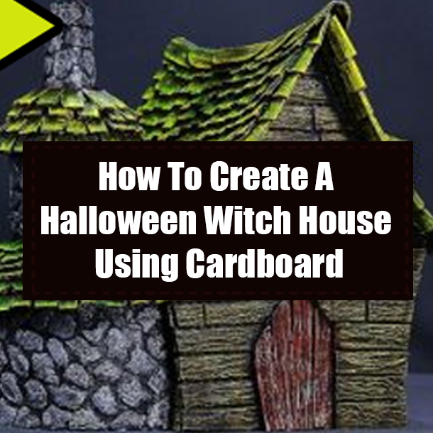 How To Create A Halloween Witch House Using Cardboard