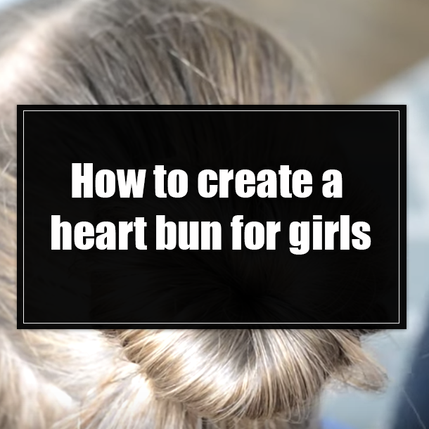 How to create a heart bun for little girls