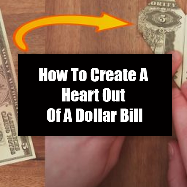 How To Create A Heart Out Of A Dollar Bill