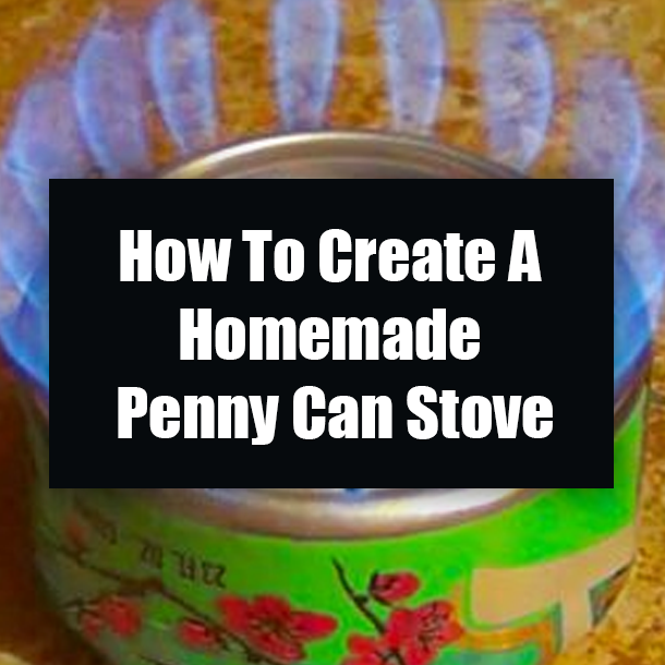 How To Create A Homemade Penny Can Stove