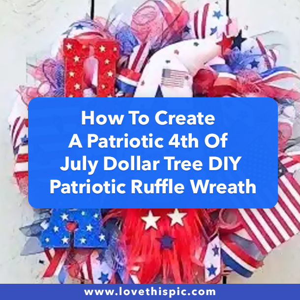 How To Create A Patriotic 4th Of July Dollar Tree DIY Patriotic Ruffle Wreath