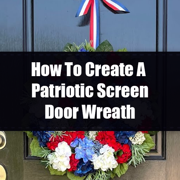 How To Create A Patriotic Screen Door Wreath