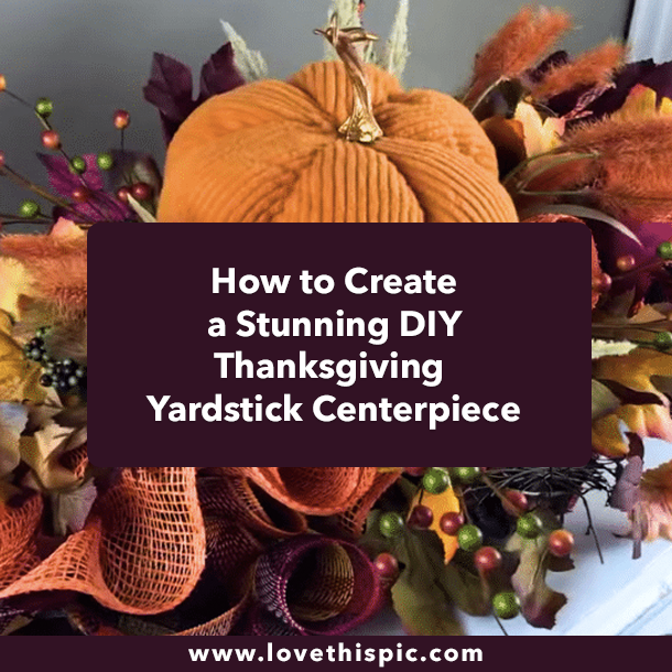 How to Create a Stunning DIY Thanksgiving Yardstick Centerpiece