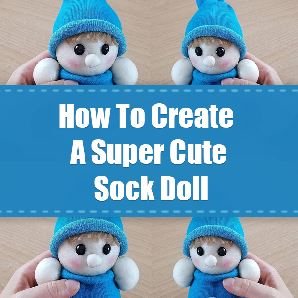 How To Create A Super Cute Sock Doll