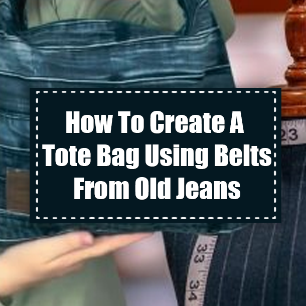 How To Create A Tote Bag Using Belts From Old Jeans