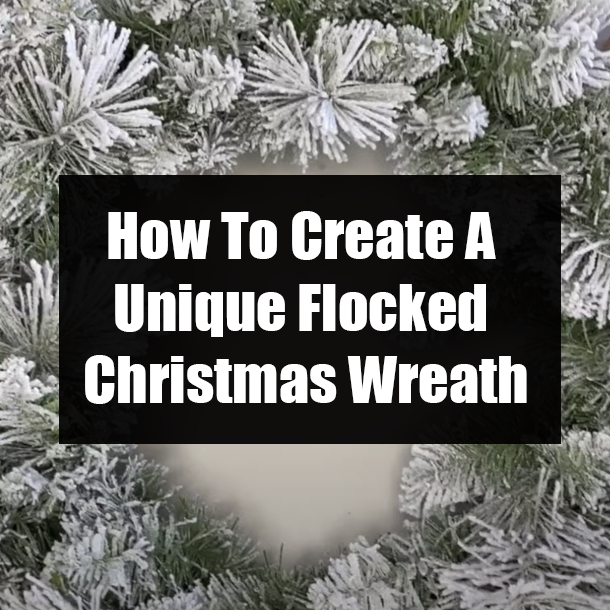 How To Create A Unique Flocked Christmas Wreath
