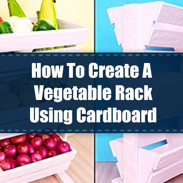 How To Create A Vegetable Rack Using Cardboard