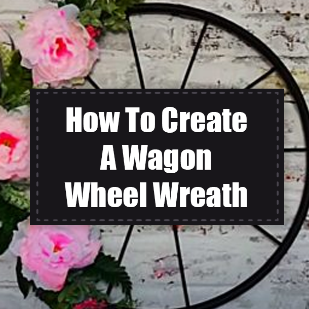 How To Create A Wagon Wheel Wreath