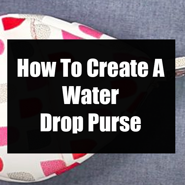 How To Create A Water Drop Purse