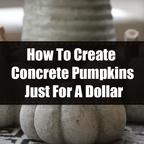 How To Create Concrete Pumpkins Just For A Dollar