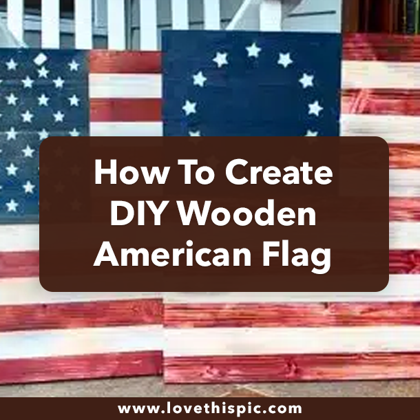 How To Create DIY Wooden American Flag