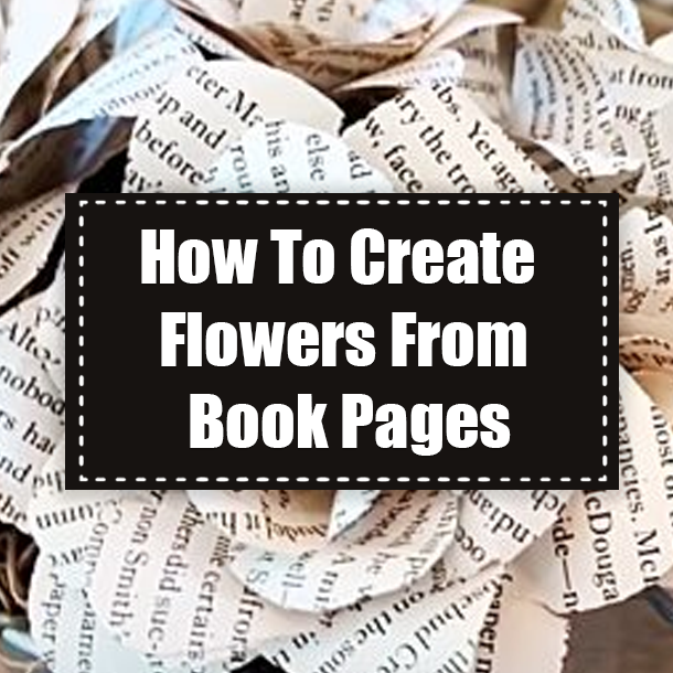 How To Create Flowers From Book Pages