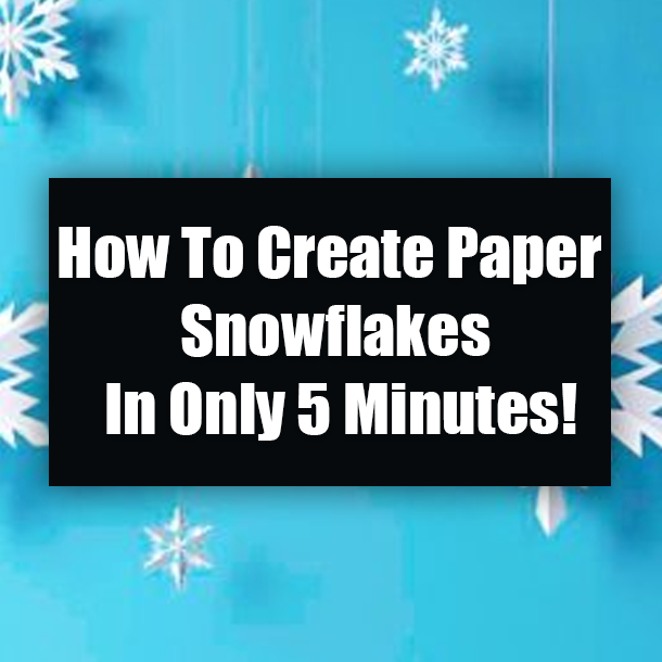 How To Create Paper Snowflakes In Only 5 Minutes!