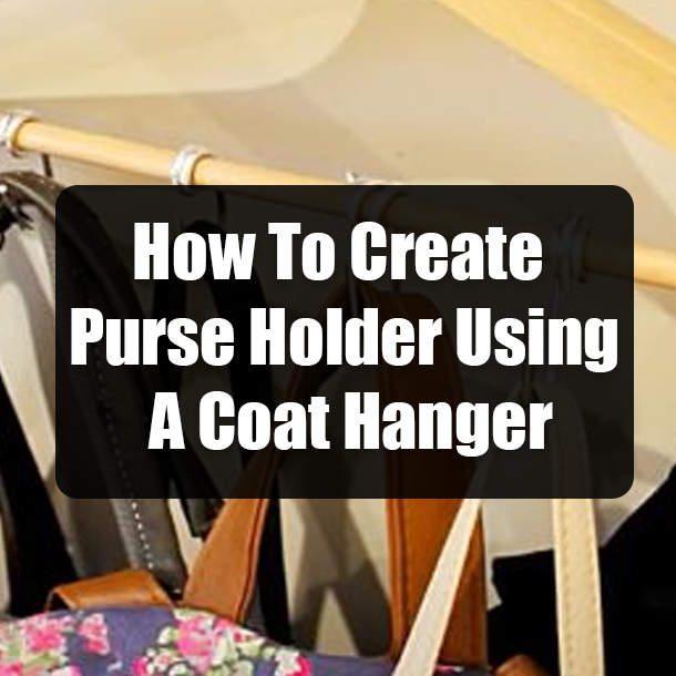 How To Create Purse Holder Using A Coat Hanger