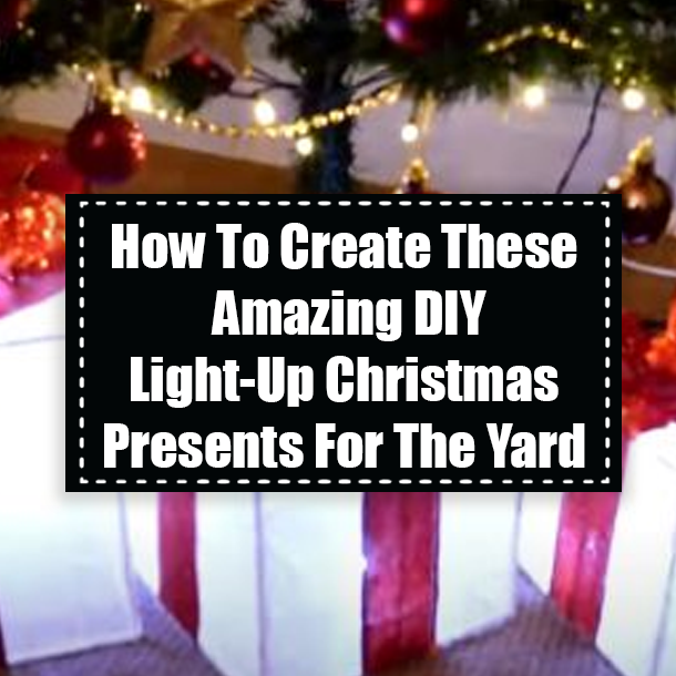 How To Create These Amazing DIY Light-Up Christmas Presents For The Yard