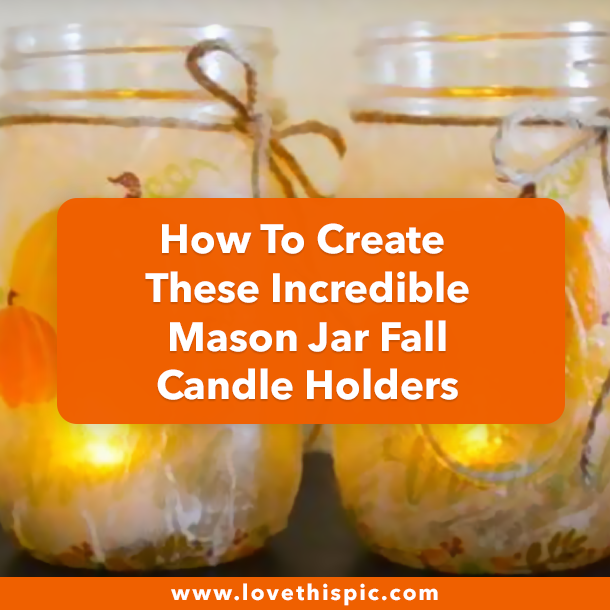How To Create These Incredible Mason Jar Fall Candle Holders