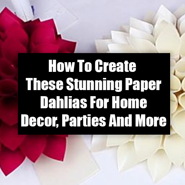 How To Create These Stunning Paper Dahlias For Home Decor, Parties And More