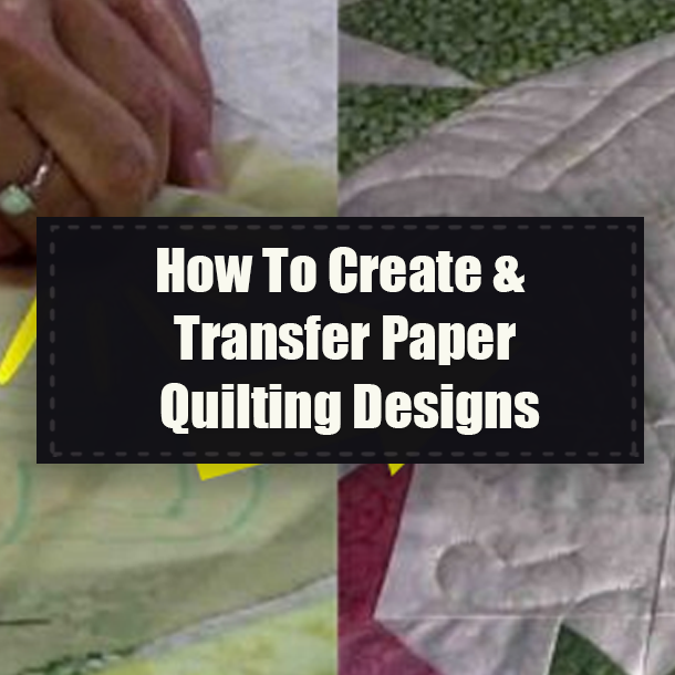 How To Create & Transfer Paper Quilting Designs