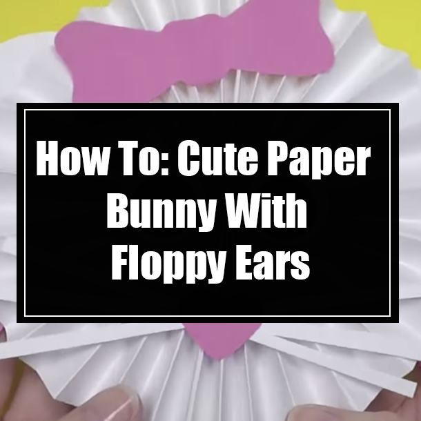 How To: Cute Paper Bunny With Floppy Ears