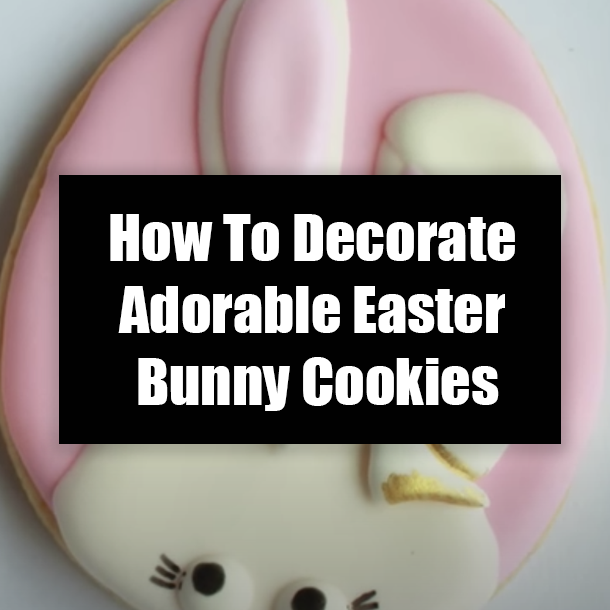 How To Decorate Adorable Easter Bunny Cookies