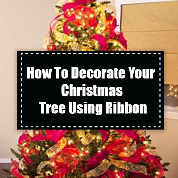 How To Decorate Your Christmas Tree Using Ribbon