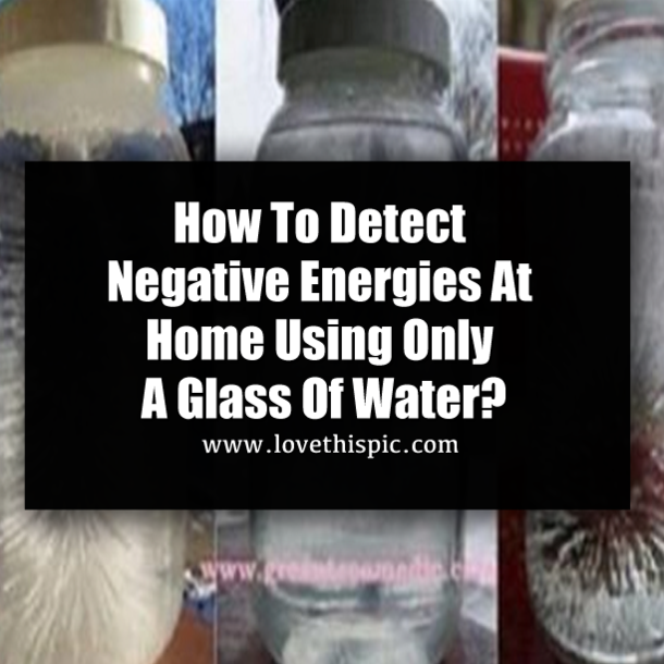 How To Detect Negative Energies At Home Using Only A Glass Of Water?