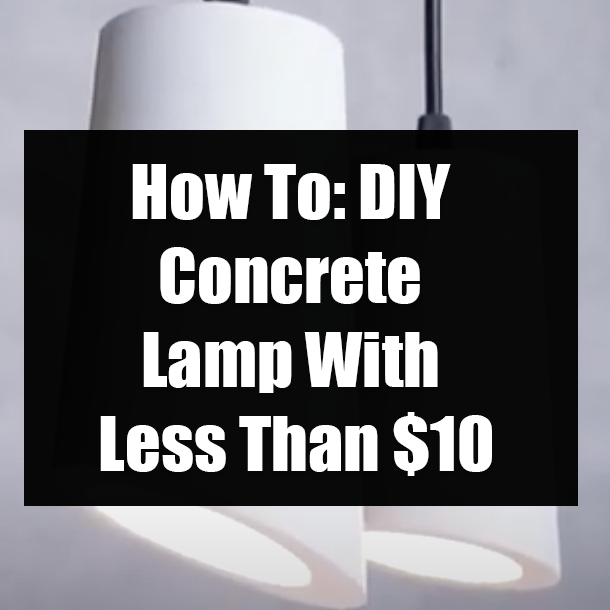 How To: DIY Concrete Lamp With Less Than $10