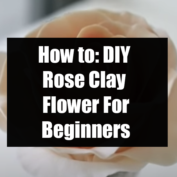 How to: DIY Rose Clay Flower For Beginners