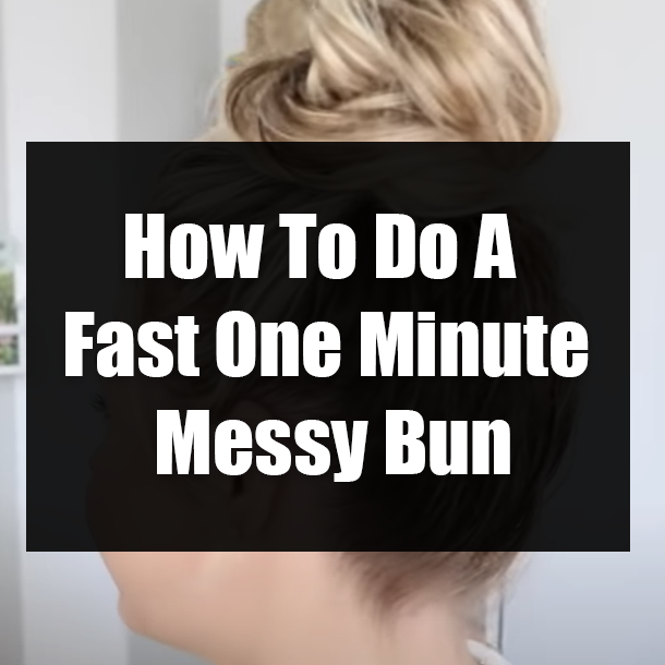How To Do A Fast One Minute Messy Bun