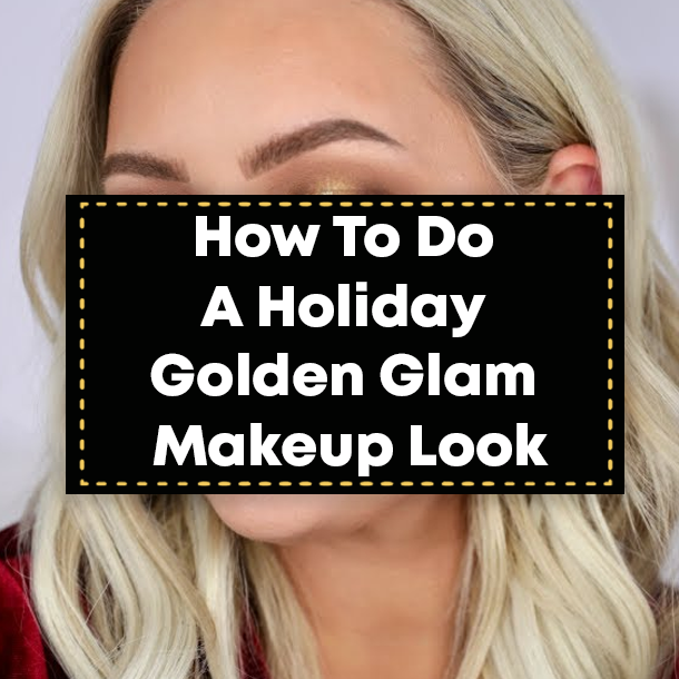 How To Do A Holiday Golden Glam Makeup Look