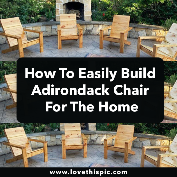 How To Easily Build Adirondack Chair For The Home