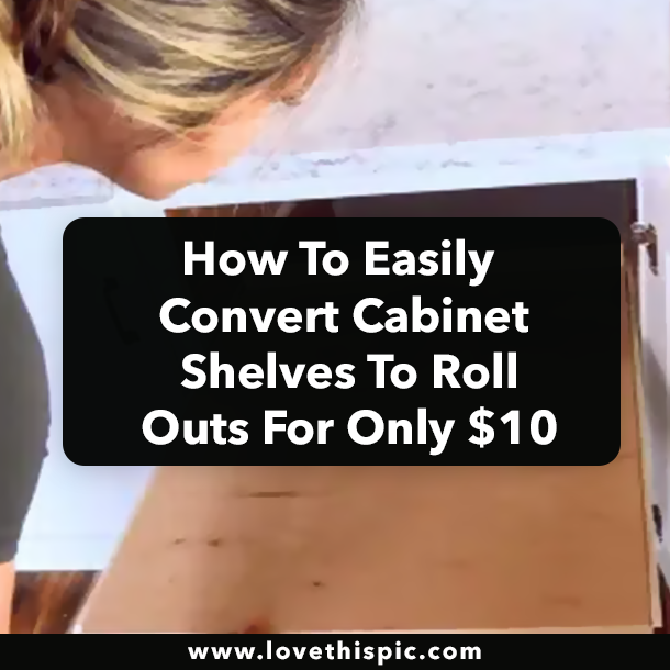 How To Easily Convert Cabinet Shelves To Roll Outs For Only $10