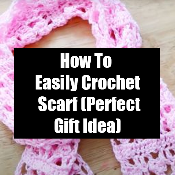 How To Easily Crochet Scarf (Perfect Gift Idea)