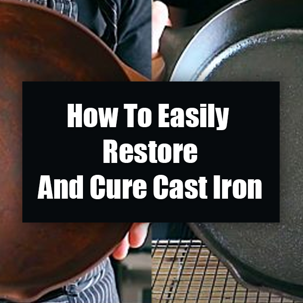 How To Easily Restore And Cure Cast Iron