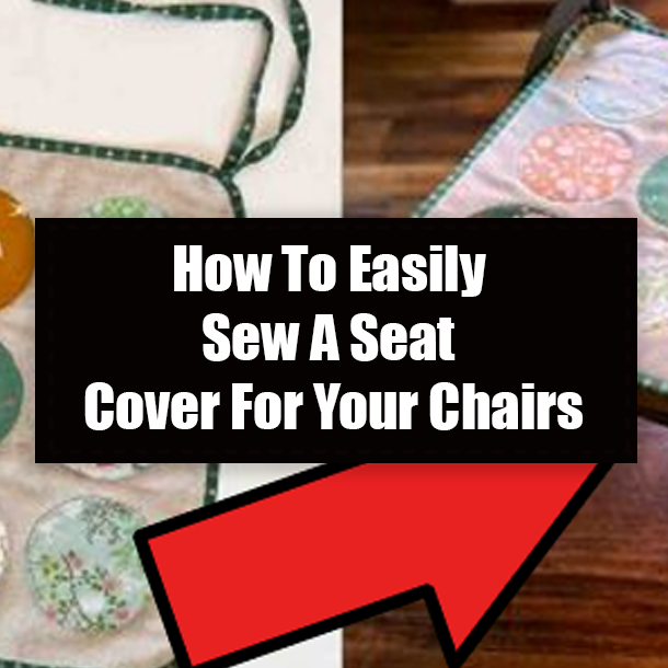 How To Easily Sew A Seat Cover For Your Chairs